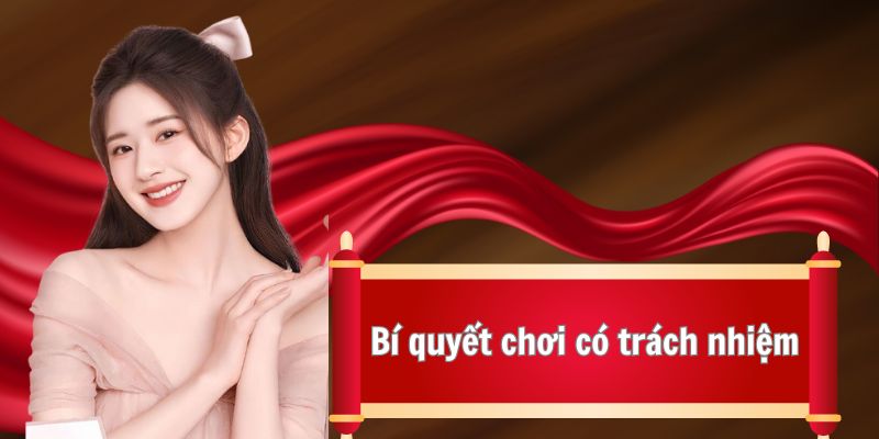 Bí quyết giúp bạn chơi có trách nhiệm