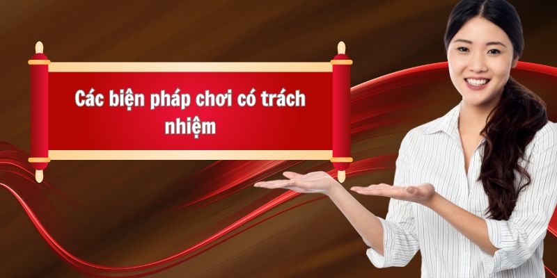 Những biện pháp xây dựng cách chơi có trách nhiệm