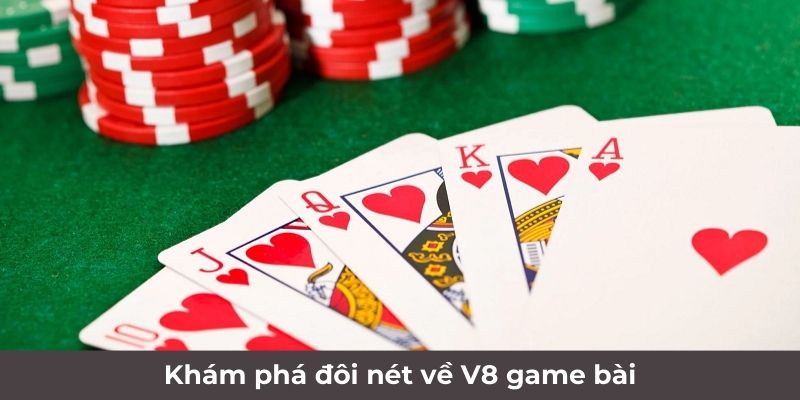 Khám phá đôi nét về V8 game bài