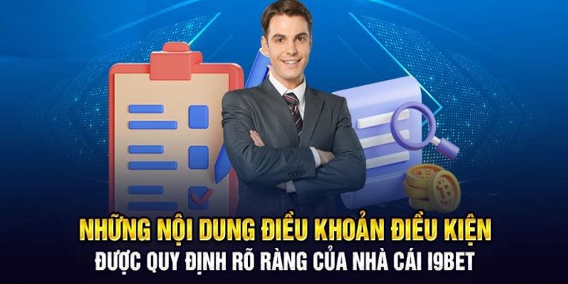 Nội dung điều khoản và điều kiện cụ thể của I9BET 