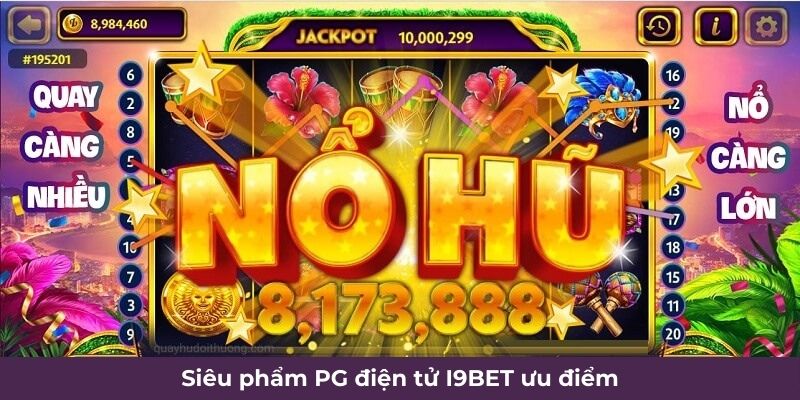 Siêu phẩm PG điện tử I9BET ưu điểm