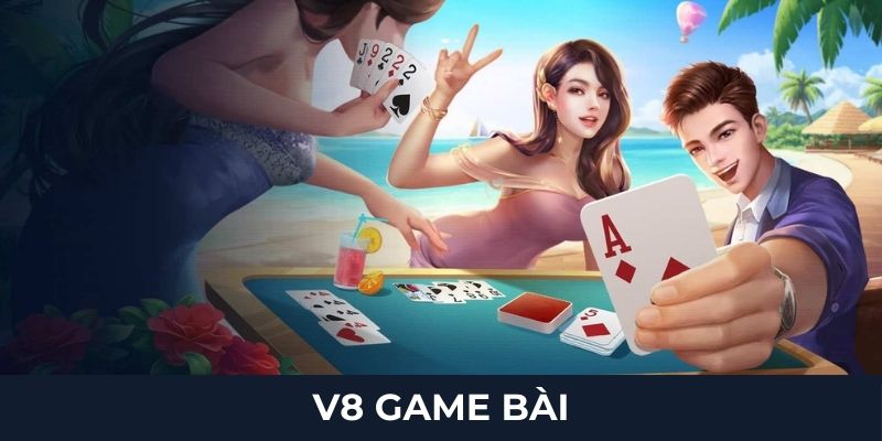 V8 Game Bài - Sảnh Cược Giải Trí Nhận Thưởng Lớn Tại I9BET